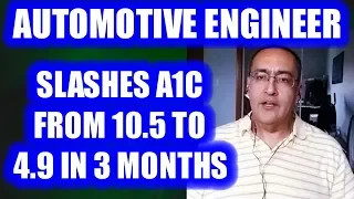 Auto Engineer Cuts A1C from 10.5 to 4.9 in three months!