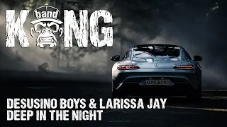 Desusino Boys & Larissa Jay - Deep In The Night | DEEP HOUSE / HOUSE / EDM | 🦍 #KONGBAND #KONGMUSIC