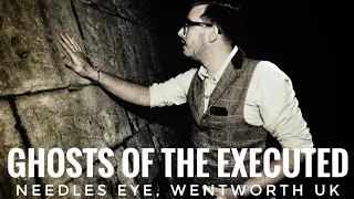 GHOSTS OF THE EXECUTED | Needles Eye, Wentworth UK | Paranormal Investigation