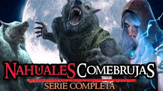 NAHUALES COMEBRUJAS: SERIE COMPLETA | BRUJAS, NAHUALES, HOMBRES LOBO, GIGANTES, ENANOS, GUERREROS