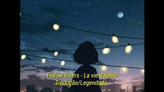 I Follow Rivers - La vie d'adele [Tradução/Legendado]
