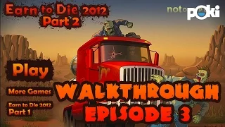 Zombies Everywhere! Walkthrough Episode 3, Earn to Die 2012 Part 2