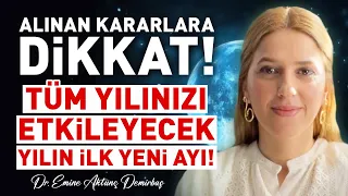 ALINAN KARARLARA DİKKAT! TÜM YILINIZI ETKİLEYECEK YILIN İLK YENİ AYI! | Emine Aktunç Demirbaş