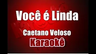 Você é Linda - Caetano Veloso - Karaokê