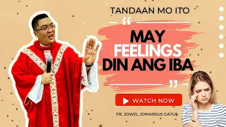 *TANDAAN MO ITO* MAY FEELINGS DIN ANG IBA II INSPIRING HOMILY II FR. JOWEL JOMARSUS GATUS