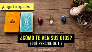 😍 ¿Cómo te ven sus ojos? 🤩 TAROT INTERACTIVO