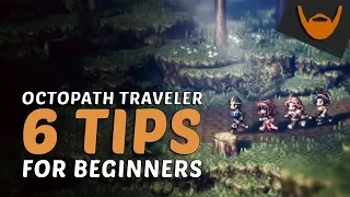 🔰 6 Tips for Beginners to #OctopathTraveler