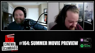 SUMMER MOVIE PREVIEW - Cinema Scumbags Podcast (#164)