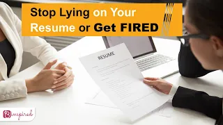 Stop Lying on Your Resume or Get FIRED – Employers Warn!