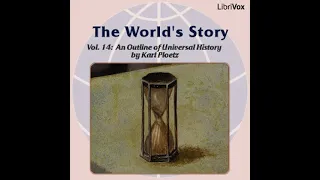 The World’s Story Volume XIV: An Outline of Universal History by Karl Ploetz Part 4/6 | Audio Book