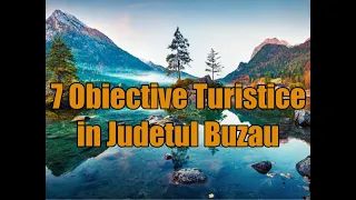 Obiective turistice in Judetul Buzau.