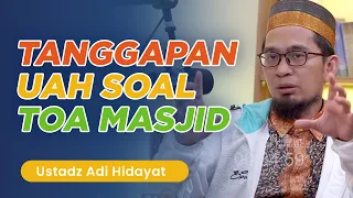 TANGGAPAN USTADZ ADI HIDAYAT SOAL PERNYATAAN MENTERI AGAMA TENTANG PENGERAS SUARA MASJID