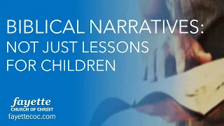 Biblical Narratives: Not Just Lessons for Children