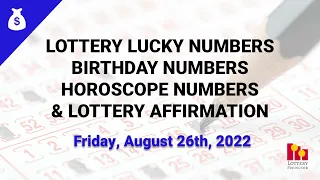 August 26th 2022 - Lottery Lucky Numbers, Birthday Numbers, Horoscope Numbers