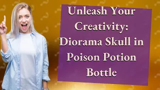 How to Create a Stunning Diorama Skull in a Poison Potion Bottle with Polymer Clay and Resin