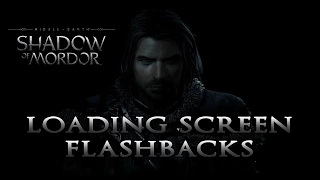 Middle-earth: Shadow of Mordor - Loading screen flashbacks compilation