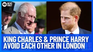 King Charles & Prince Harry Avoid Each Other In London | 10 News First