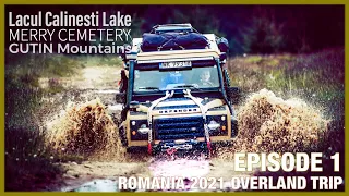 Overlanding Romania in LR DEFENDER - EPISODE 1 (from Gutin Mountains to gates of Maramures)