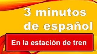 En la estación de ferrocarril - Vocabulario para viajar en tren - Frases en contexto - Español A1