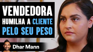 Vendedora Humilha a Cliente Gordinha | Dhar Mann