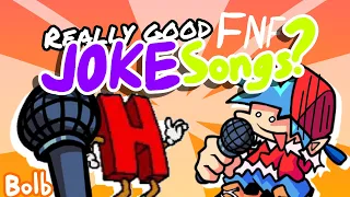 Really Good FNF joke songs...? | Bolb