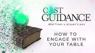D&D Player Guide | How to engage with your table | Cast Guidance