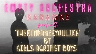 Girls Against Boys - TheKindaMzkYouLike (KARAOKE)