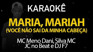 Maria Mariah Você Não Sai da Minha Cabeça - MC Meno Dani, Silva MC (Karaokê Version)