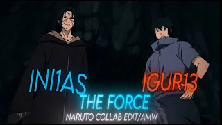 The force| Naruto collab [Edit/AMW] (igur13 & ini1as) inspired by XENOZ & JAYKAR