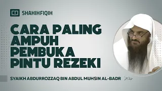 Cara Paling Ampuh Pembuka Pintu Rezeki - Syaikh Abdurrozzaq bin Abdul Muhsin Al-Badr #nasehatulama