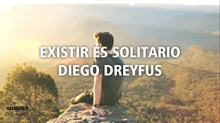 EXISTIR ES SOLITARIO | DIEGO DREYFUS