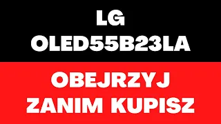 LG OLED55B23LA - telewizor, cena, opinie, ekran, technologie, funkcje, ciekawostki