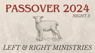 PASSOVER WORSHIP NIGHT 3 - LEFT & RIGHT MINISTRIES