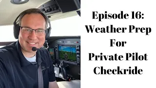 WEATHER PREP FOR PRIVATE PILOT CHECKRIDE