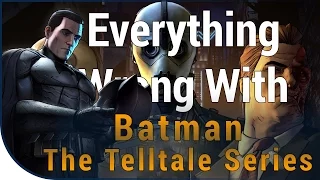 GAME SINS | Everything Wrong With Batman: The TellTale Series