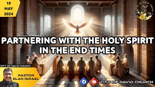 Partnering With The Holy Spirit In The End Times