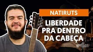 Liberdade Pra Dentro da Cabeça - Natiruts (aula de violão)