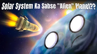 Solar System Ka Sabse "Alien" Planet || The MOST Alien place in the Solar System