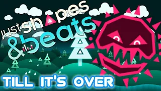 Till It's Over + Ending|Just Shapes & Beats