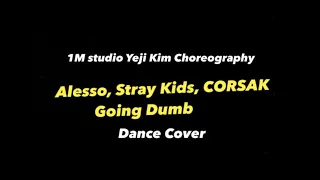 【1M Yeji Kim Choreography】Alesso, Stray Kids, CORSAK - Going Dumb Dance Cover