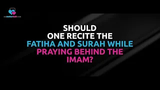 Should one recite the Fateha and another Surah while praying behind the Imam? - Assim al hakeem