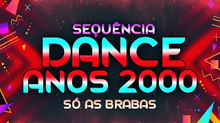 SET DANCE ANOS 2000 SÓ AS BRABAS (MIXAGENS DJ JHONATHAN) - DANCE - ELETRÔNICA