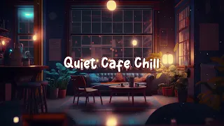 Quiet Cafe Chill ☕ Cozy Coffee Shop with Lofi Hip Hop Mix - Beats to Study / Work / Relax to