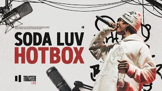 SODA LUV - HOTBOX | Toaster Live