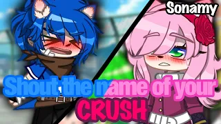 Shout the name of your crush // Sonic the hedgehog // Gacha club OG meme // Ophelia~ 🎶  // Sonamy