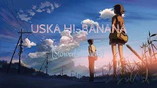 Uska Hi Banana - Arijit Singh [Slowed & Reverb] Lofi Song Use Headphones👌