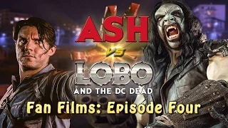 Fan Films: Episode Four: Ash vs Lobo and the DC Dead!