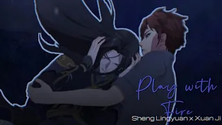 Sheng Lingyuan ✗ Xuan Ji || "Play with Fire" Drowning Sorrows in Raging Fire 烈火澆愁 「AMV」