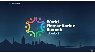 Heads of state begin meeting in Istanbul for World Humanitarian Summit, Natasha Exelby reports