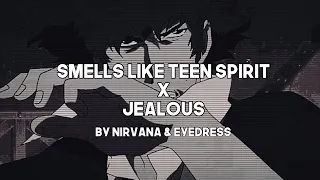 smells like teen spirit x jealous ( slowed + pitched ) ( cowboy bebop version )